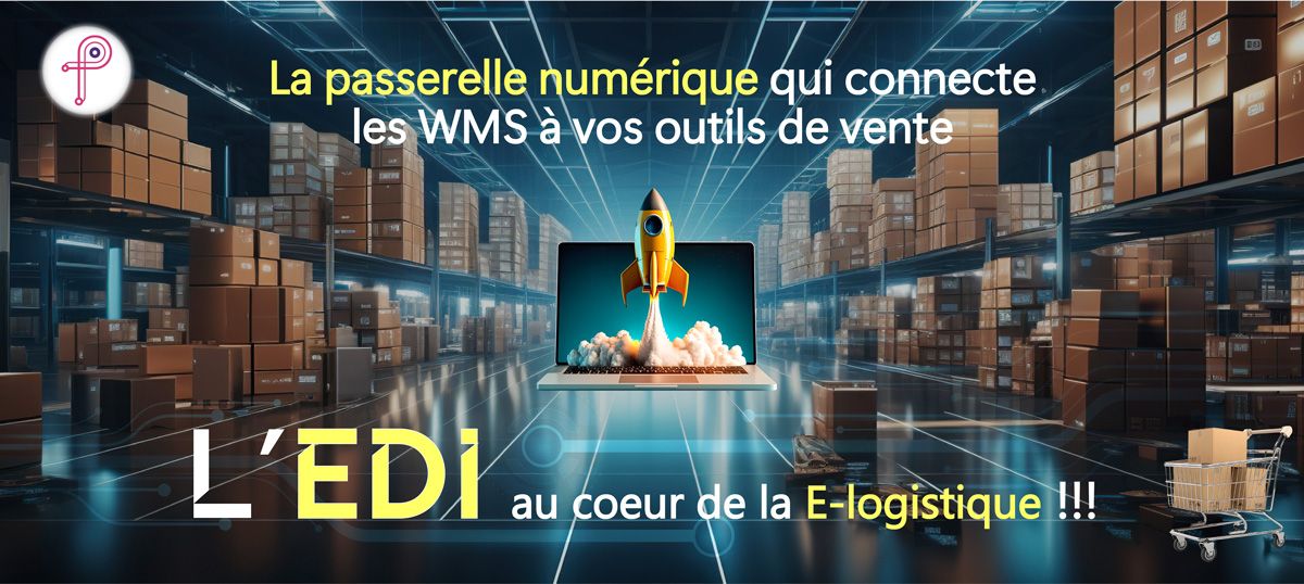 EDI : La passerelle numérique qui connecte votre WMS à votre outil de vente.